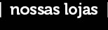 Nossas lojas