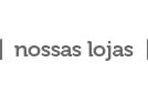 Nossas lojas