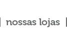 Nossas lojas