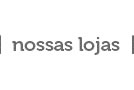 Nossas lojas