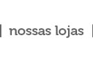 Nossas lojas