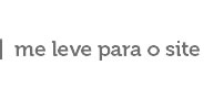 Me leve para o site