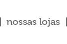 Nossas lojas