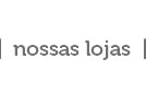 Nossas lojas