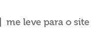 Me leve para o site