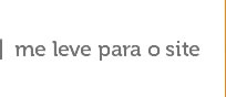 Me leve par ao site