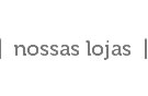 Nossas lojas