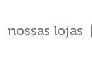 Nossas lojas