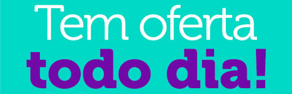 Tem oferta todo dia!