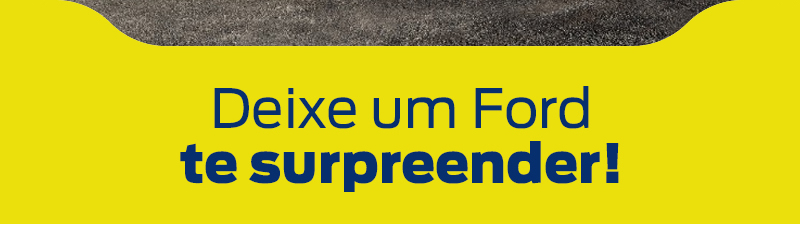 Deixe um ford te surpreender