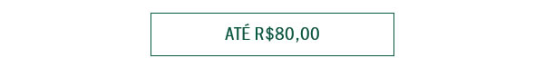 Até R$ 80