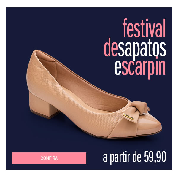 Festival de sapatos e Scarpin - a partir de 59,90 - várias cores
