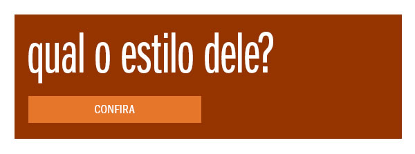 Qual o estilo dele?