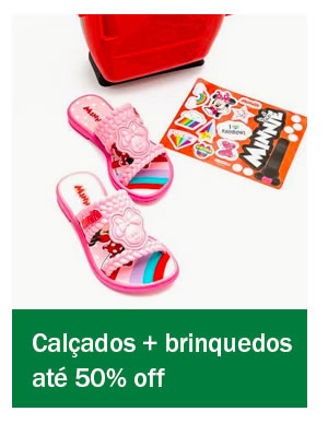 Calçados +brinquedos até 50% OFF