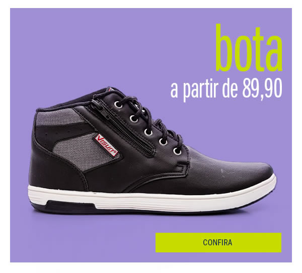 Sapatênis a partir de 69,90 e bota a partir de 89,90