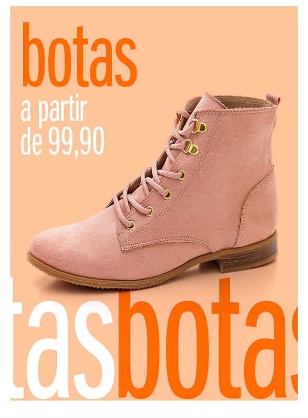 Botas a partir de 99,90 Só aqui as melhores marcas
