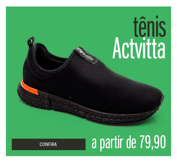 Tênis Actvitta a partir de 79,90  - a tecnologia do conforto