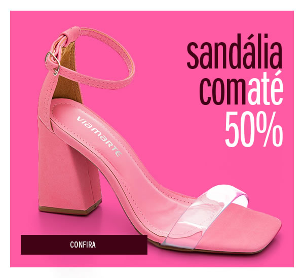 Sandálias até 50%
