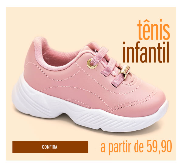 Tênis infantil a partir de 59,90 
