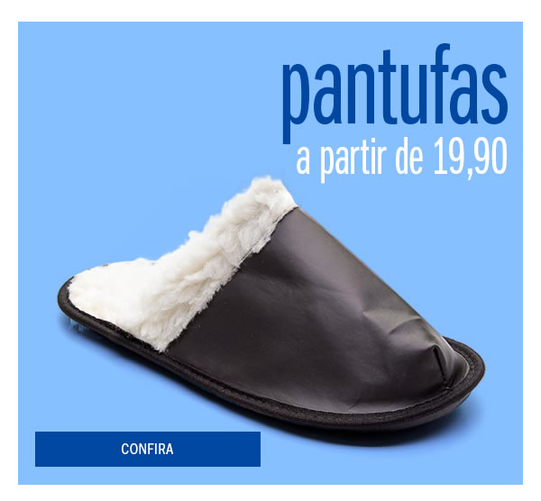 
Pantufas a partir de 19,90
