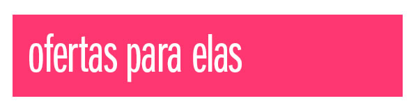 Ofertas para elas