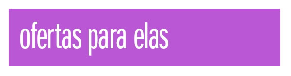 Ofertas para elas