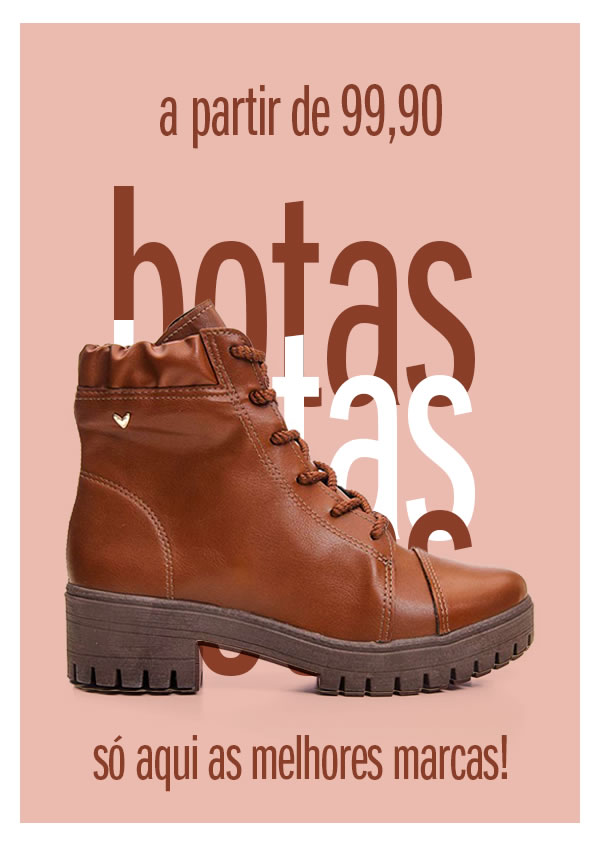 Botas a partir de 99,90 Só aqui as melhores marcas