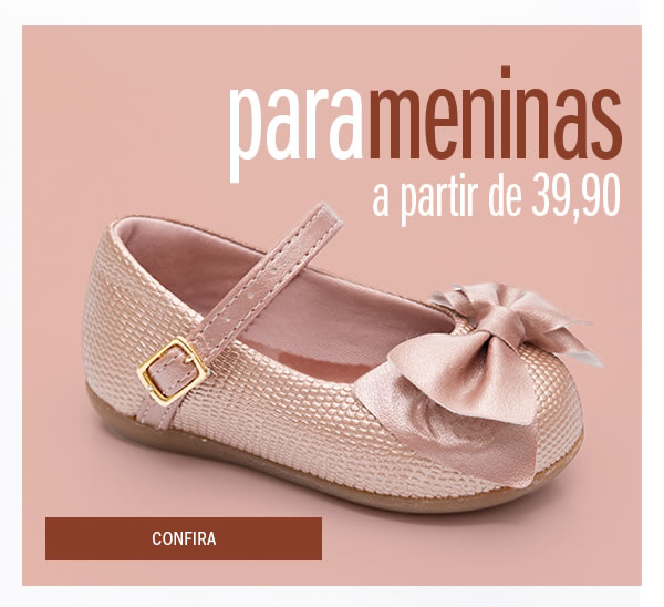 Calçados para meninas a partir de 39,90