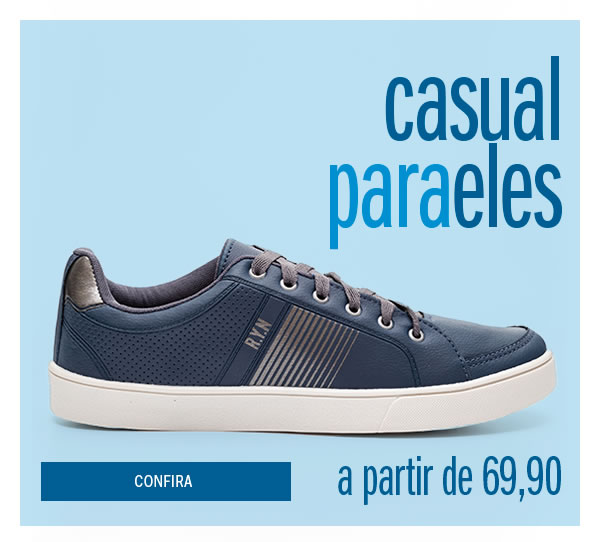 Casual o preferido deles a partir de 69,90