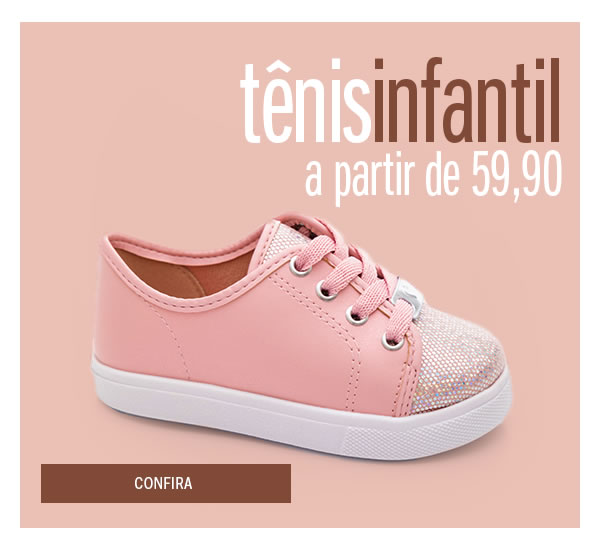 Tênis infantil a partir de 59,90 