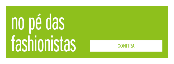 No pé das fashionistas