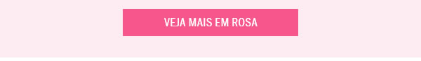Veja mais em rosa