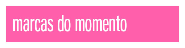 marcas do momento