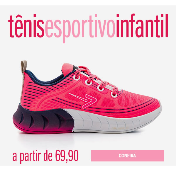 Tênis caminhada infantil a partir de 69,90