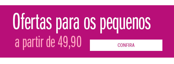 Ofertas para os pequenos a partir de 49,90