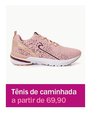 Tênis para caminhada a partir de 69,90