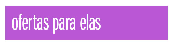 Ofertas para elas