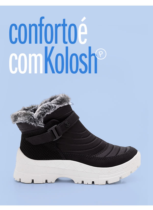  conforto da Kolosh ninguém resite