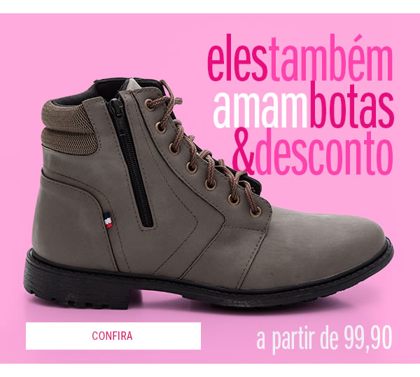Para eles também tem bota a partir de 99,90