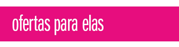 Ofertas para elas