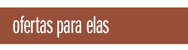 Ofertas para elas