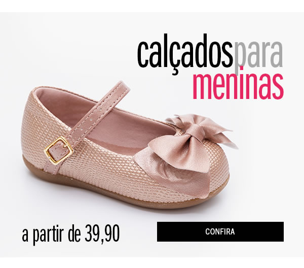 Calçados para meninas a partir de 39,90