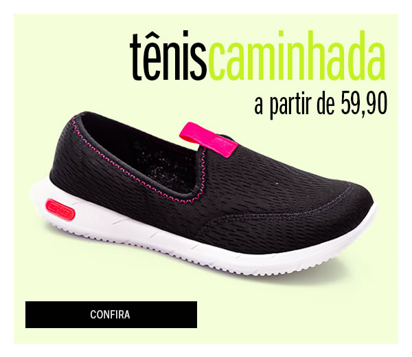 Tênis caminhada a partir de 59,90  - a tecnologia do conforto