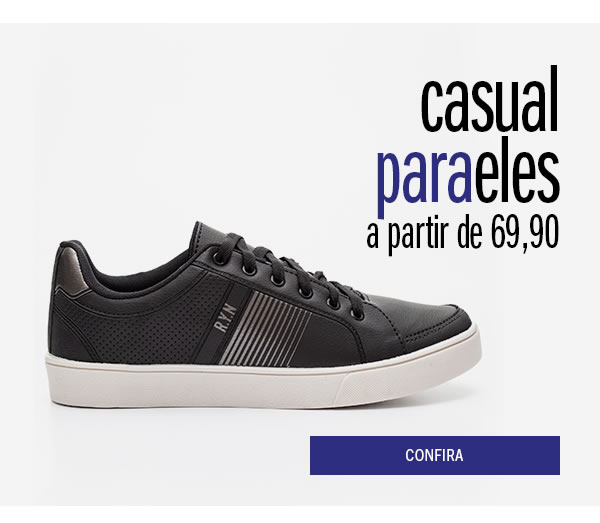 Casual o preferido deles a partir de 69,90