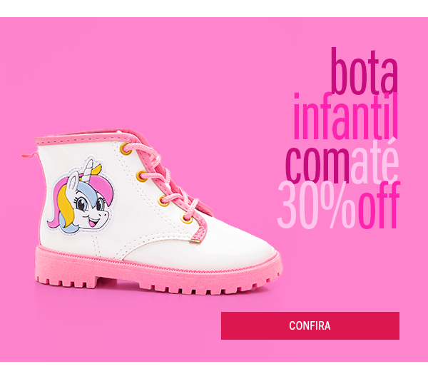 Bota infantil até 30% off 