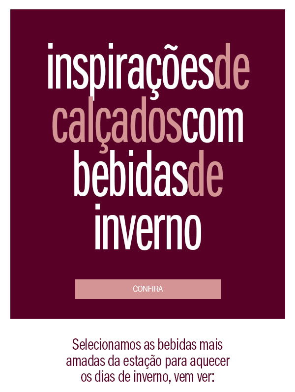Inspirações de calçados com bebidas de inverno