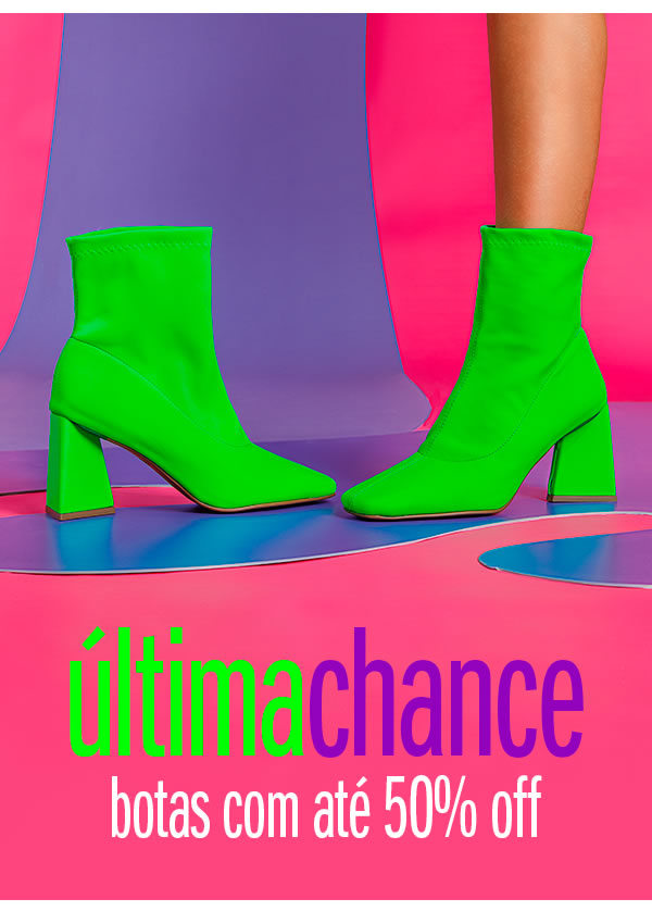 é a última Chance! Botas até 50% 