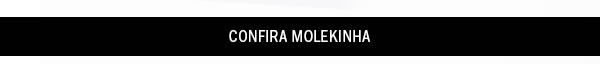 Confira molekinha