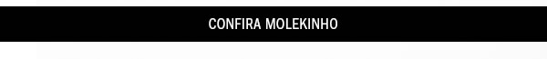 Confira molekinho