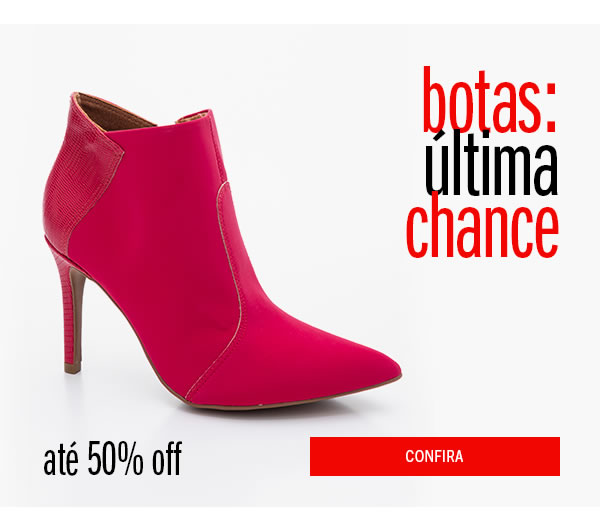 última Chance! Botas até 50%